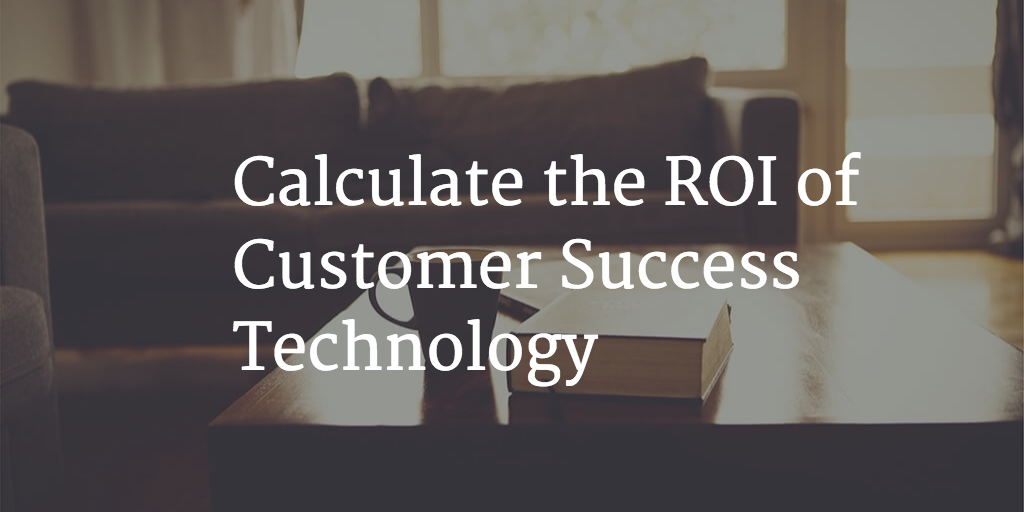 Calculate the ROI of Customer Success Technology Image