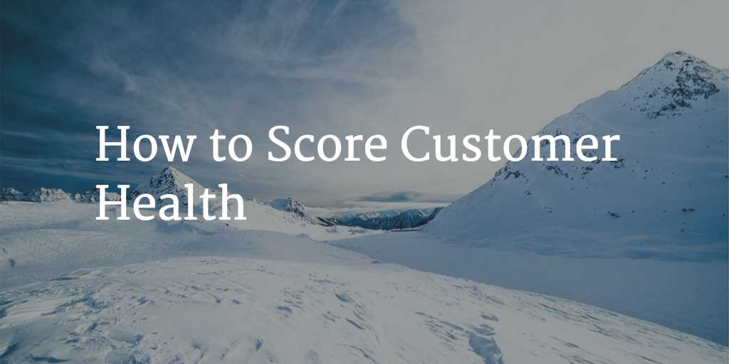 How to Score Customer Health Image