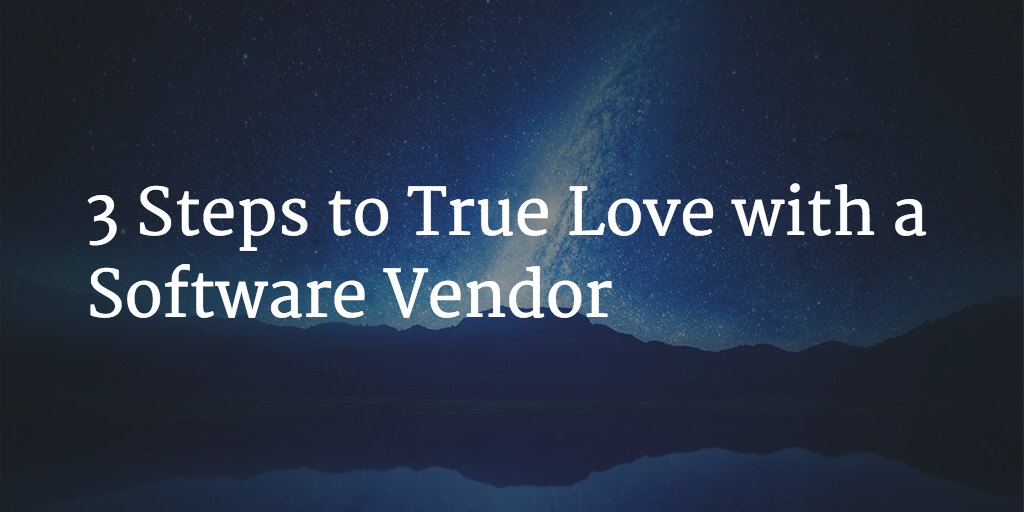 3 Steps to True Love with a Software Vendor Image