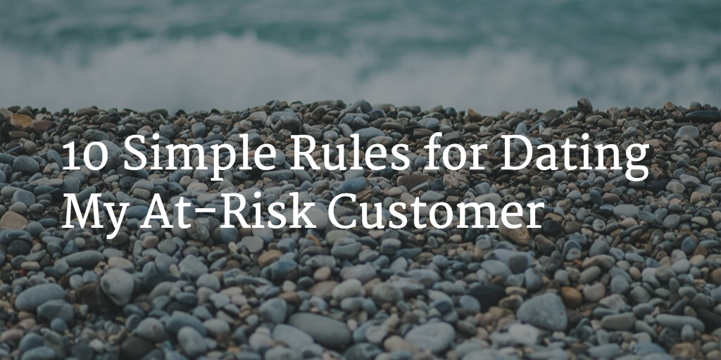 10 Simple Rules for Dating My At-Risk Customer Image