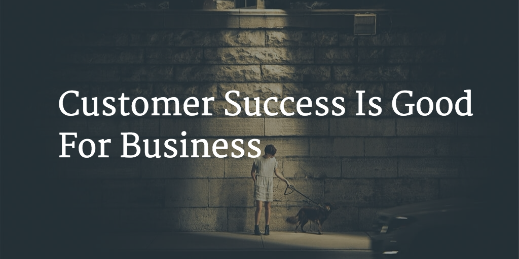 Customer Success Is Good For Business Image