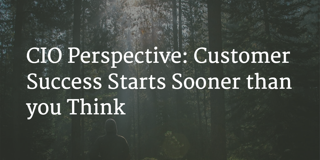 CIO Perspective: Customer Success Starts Sooner than you Think Image