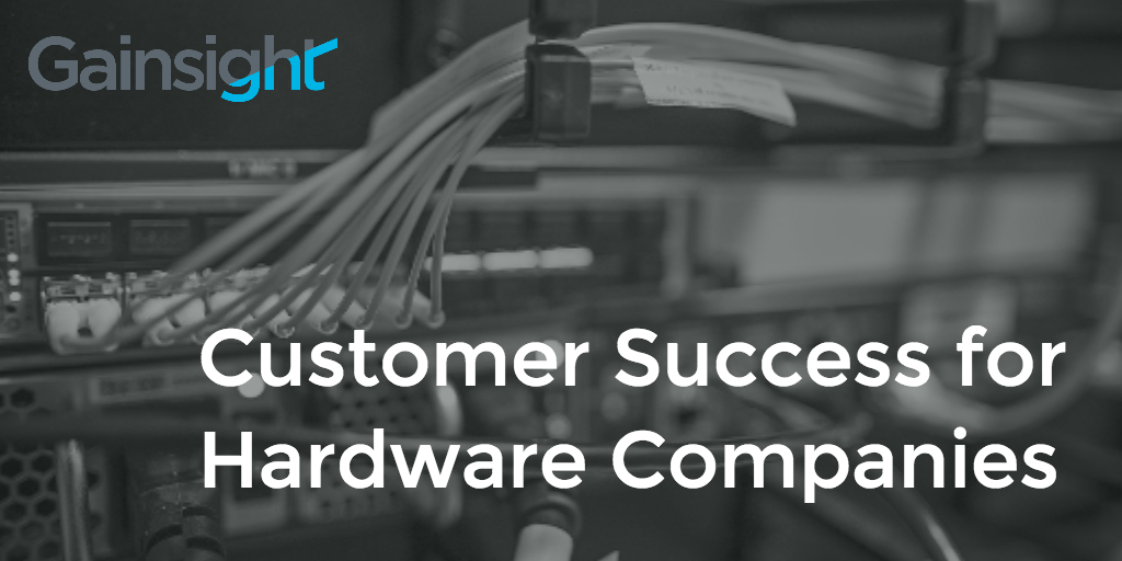 Customer Success for Hardware Companies Image