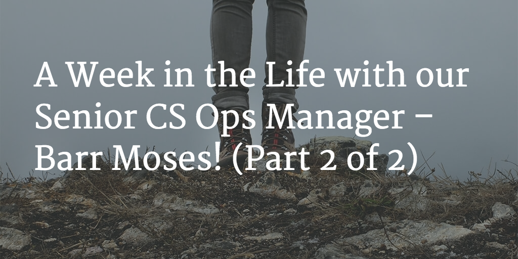 A Week in the Life with our Senior CS Ops Manager – Barr Moses! (Part 2 of 2) Image