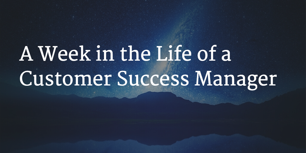 A Week in the Life of a Customer Success Manager Image