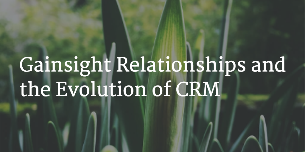 Gainsight Relationships and the Evolution of CRM Image