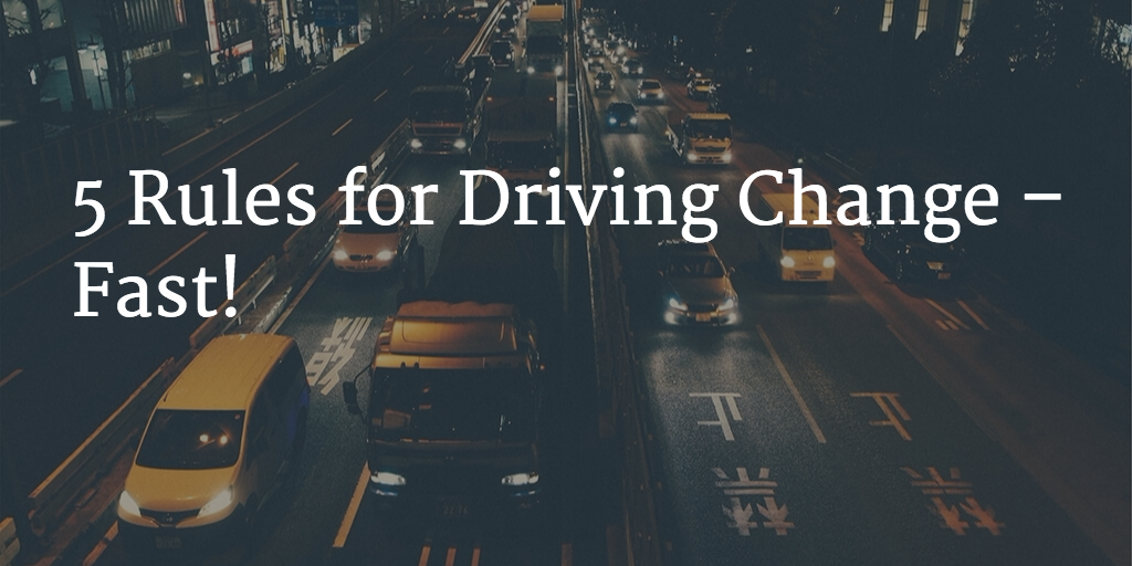 5 Rules for Driving Change – Fast! Image