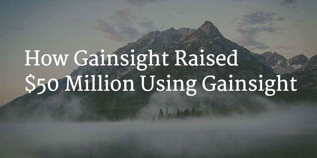 How Gainsight Raised $50 MM Using Gainsight Image