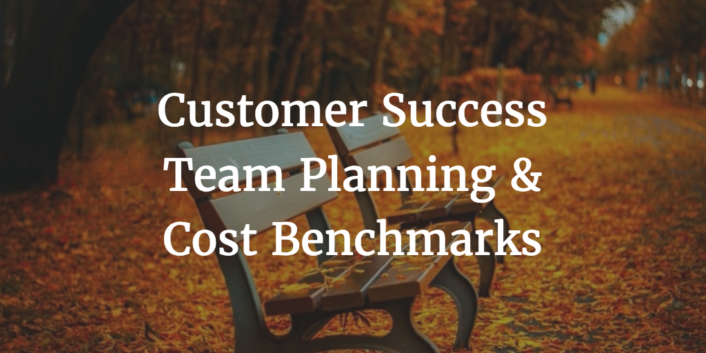 Customer Success Team Planning & Cost Benchmarks Image