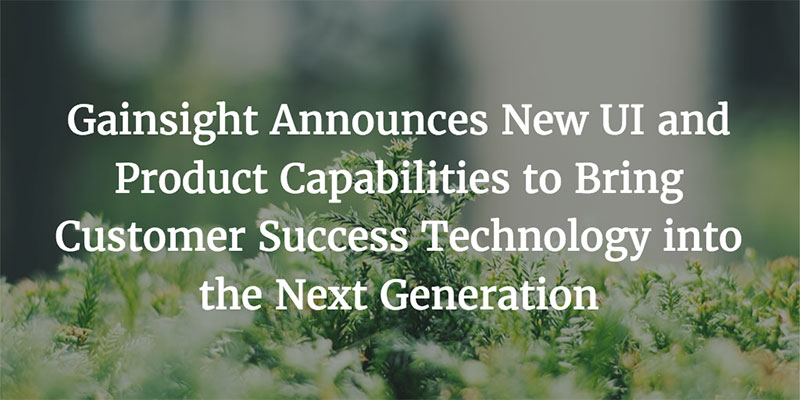 Gainsight Announces New UI and Product Capabilities to Bring Customer Success Technology into the Next Generation Image