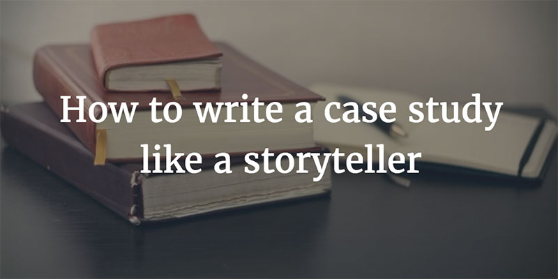 How to write a case study like a storyteller Image