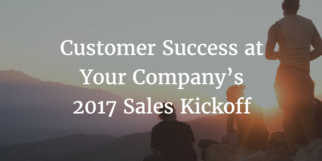 Customer Success at Your Company’s 2017 Sales Kickoff Image
