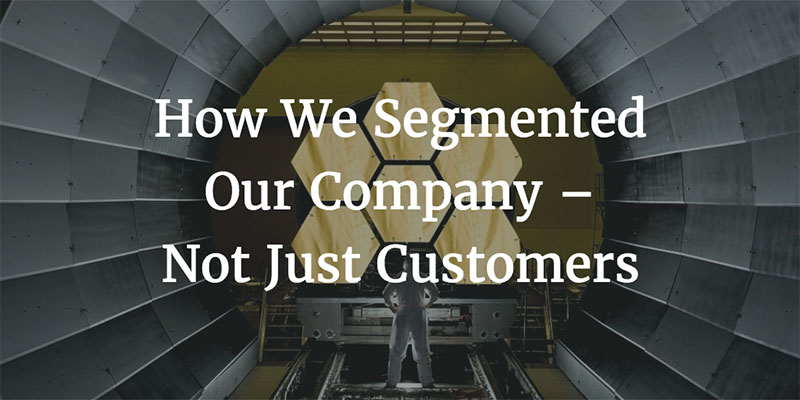 How We Segmented Our Company – Not Just Customers Image