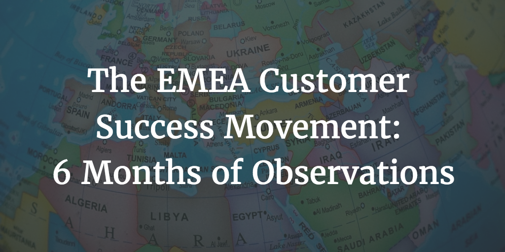 The EMEA Customer Success Movement: 6 Months of Observations Image