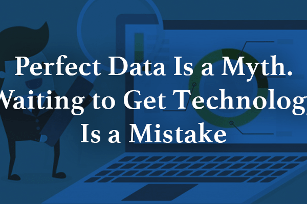 Perfect Data Is a Myth