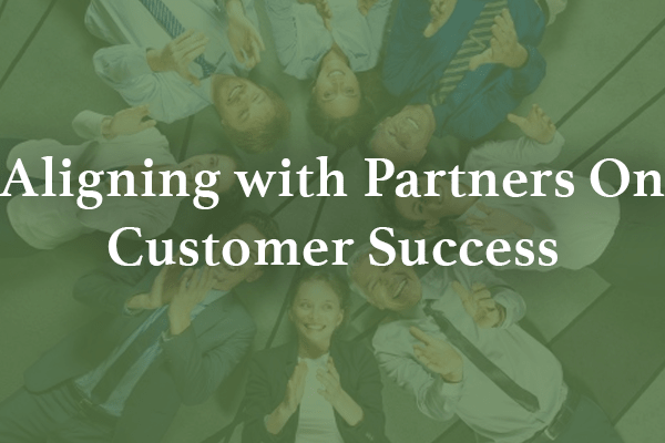 aligning with partners on customer success