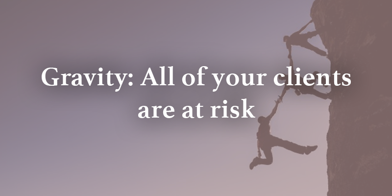 Gravity: All of your clients are at risk Image