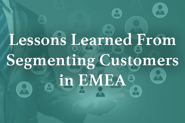 Lessons Learned From Segmenting Customers in EMEA