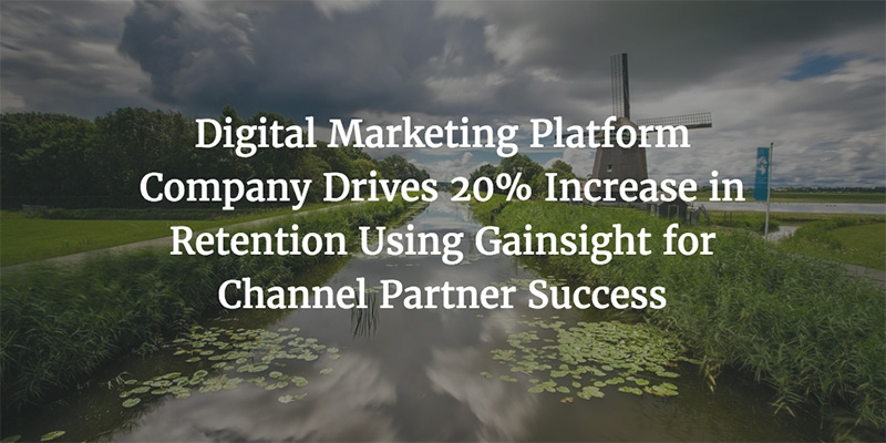 Digital Marketing Platform Company Drives 20% Increase in Retention Using Gainsight for Channel Partner Success Image