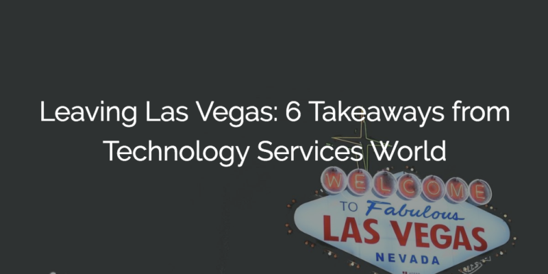 Leaving Las Vegas: 6 Takeaways from Technology Services World Image