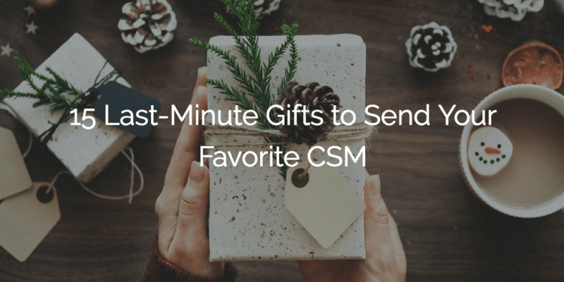 15 Last-Minute Gifts to Send Your Favorite CSM