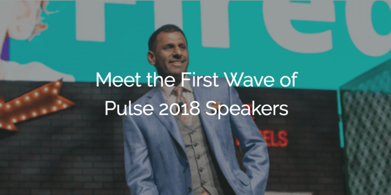 Meet the First Wave of Pulse 2018 Speakers