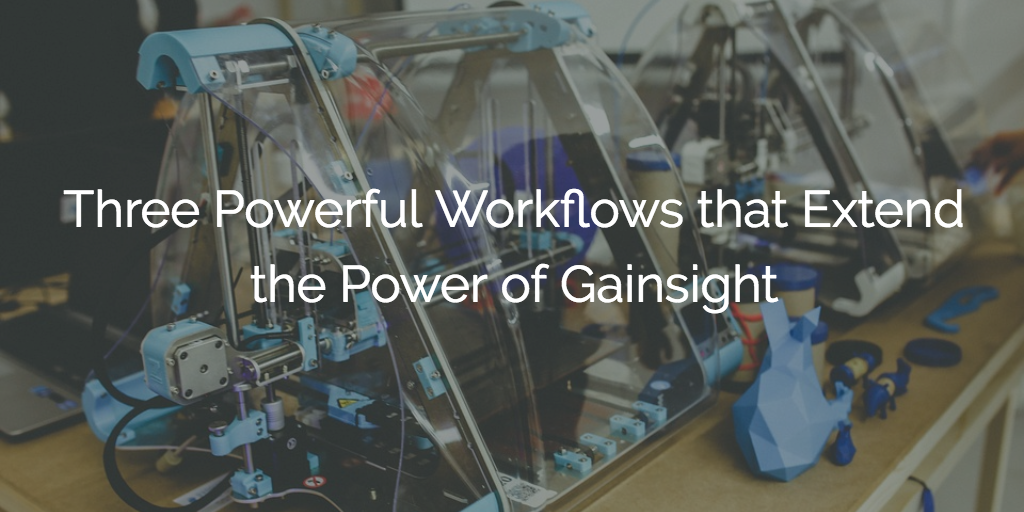 Three Powerful Workflows that Extend the Power of Gainsight Image