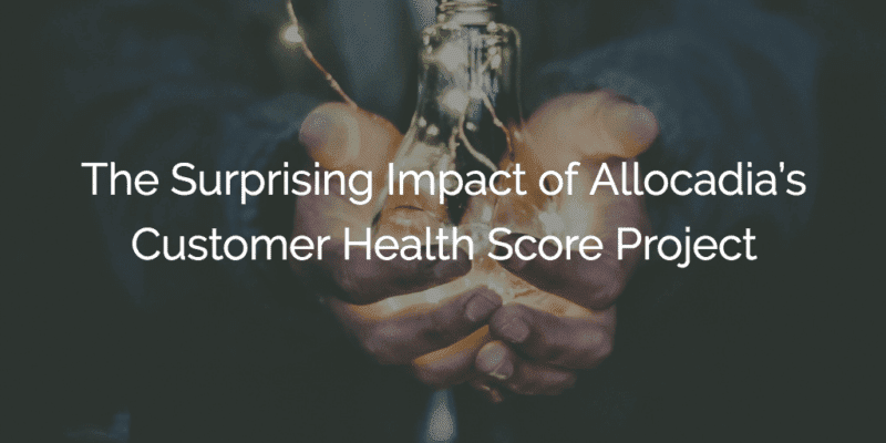 The Surprising Impact of Allocadia’s Customer Health Score Project