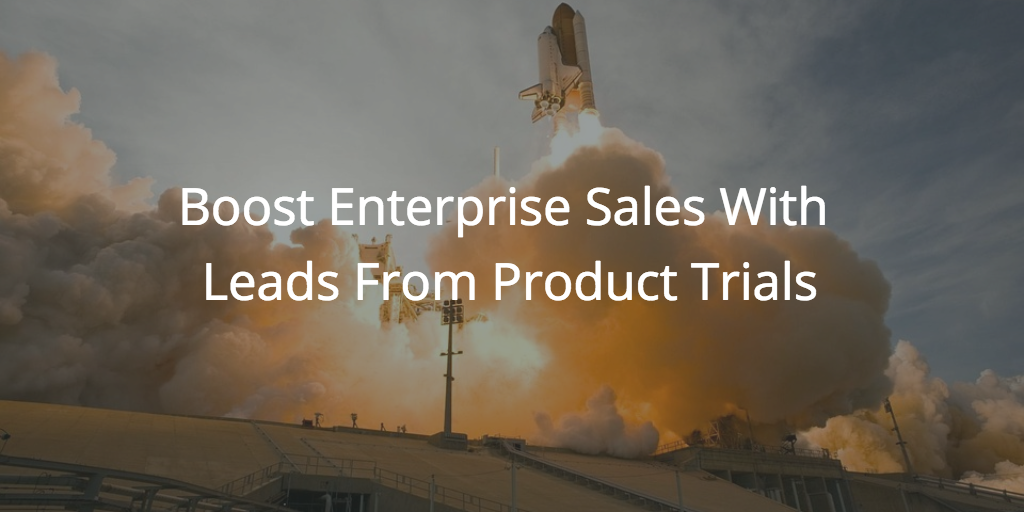 Boost Enterprise Sales With Leads From Product Trials Image