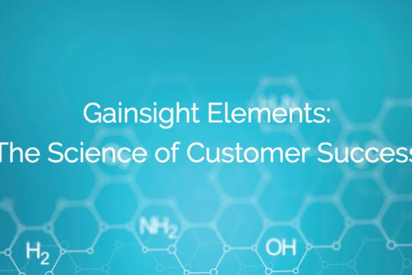 Gainsight Elements: The Science of Customer Success