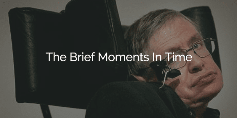 The Brief Moments In Time