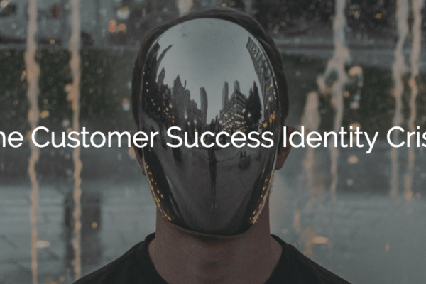 The Customer Success Identity Crisis