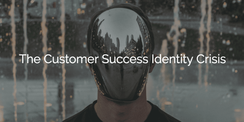 The Customer Success Identity Crisis