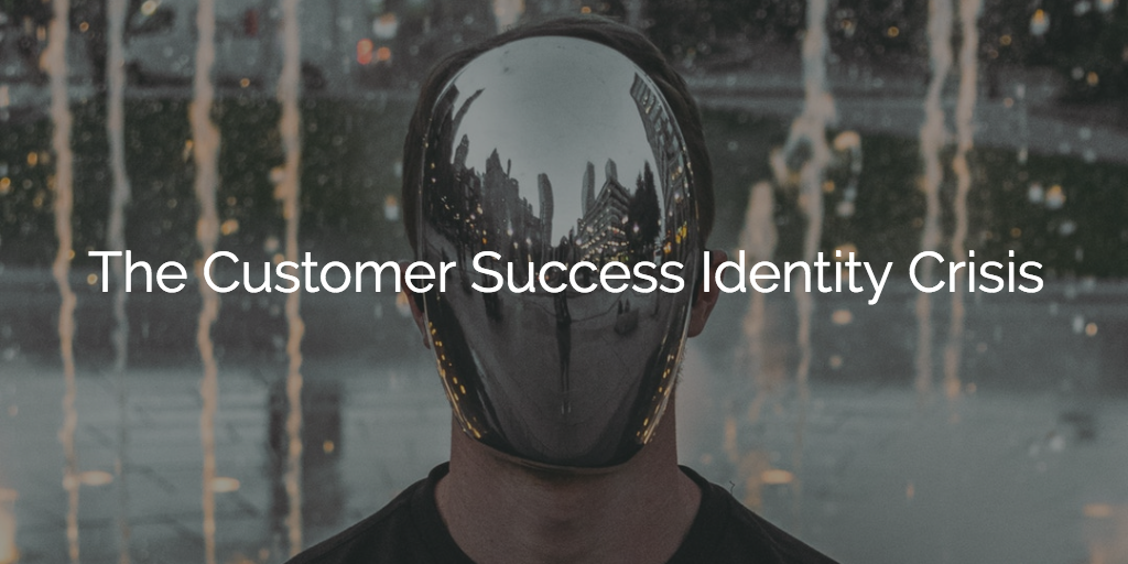 The Customer Success Identity Crisis Image