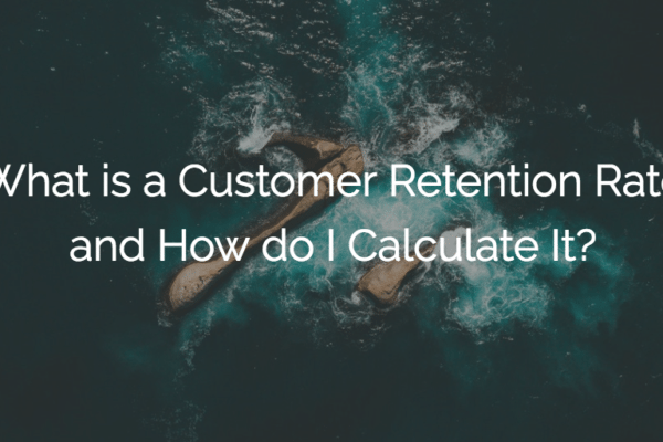 What is a Customer Retention Rate and How do I Calculate It?