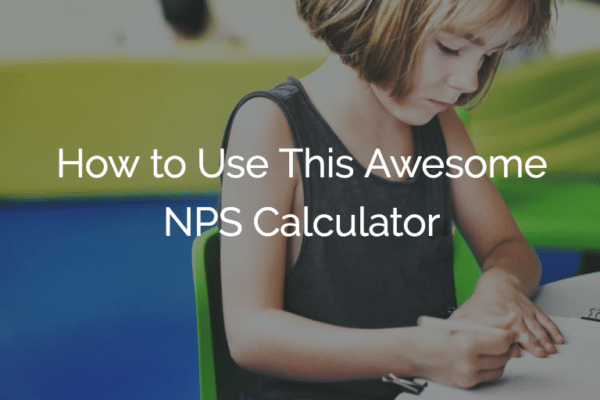 How to Use This Awesome NPS Calculator