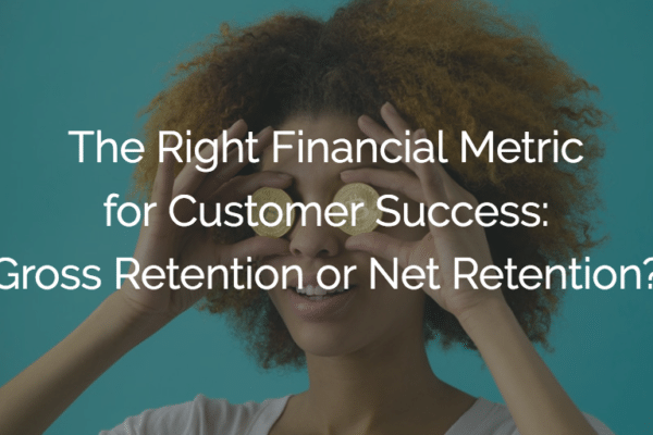 The Right Financial Metric for Customer Success