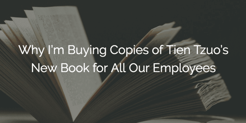 Why I’m Buying Copies of Tien Tzuo’s New Book for All Our Employees