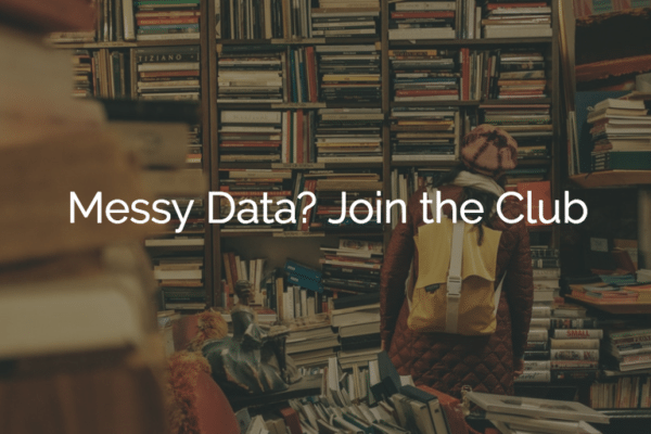 Messy Data? Join the Club