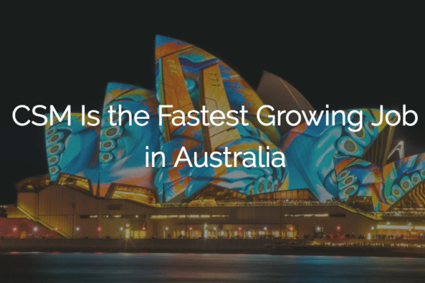 CSM Is the Fastest Growing Job in Australia