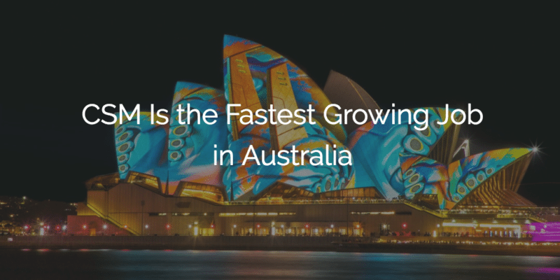 CSM Is the Fastest Growing Job in Australia