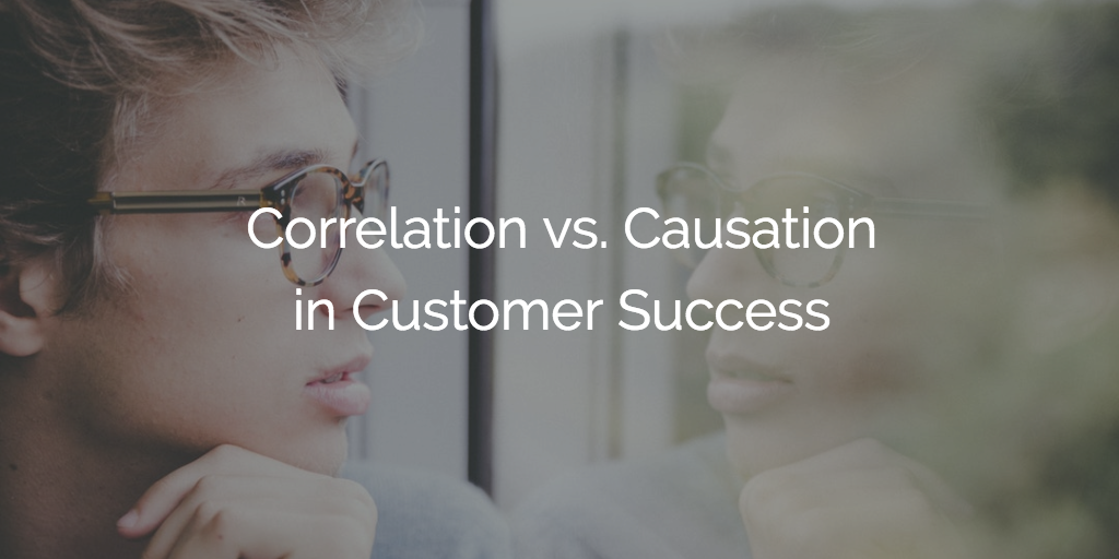 Correlation vs. Causation in Customer Success Image