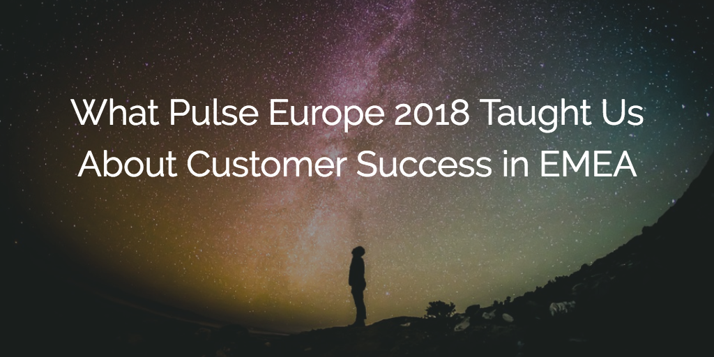 What Pulse Europe 2018 Taught Us About Customer Success in EMEA Image