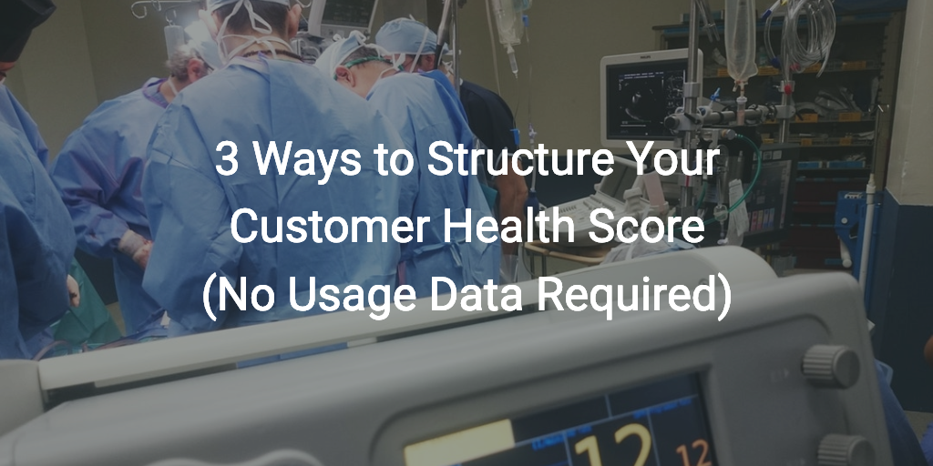 3 Ways to Structure Your Customer Health Score (No Usage Data Required) Image