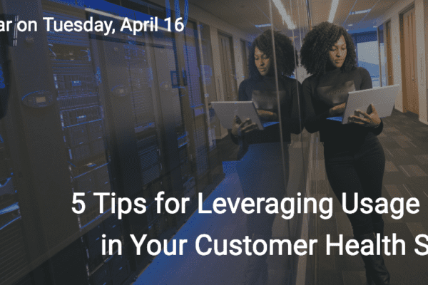 5 Tips for Leveraging Usage Data in Your Customer Health Score