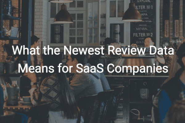 What the Newest Review Data Means for SaaS Companies