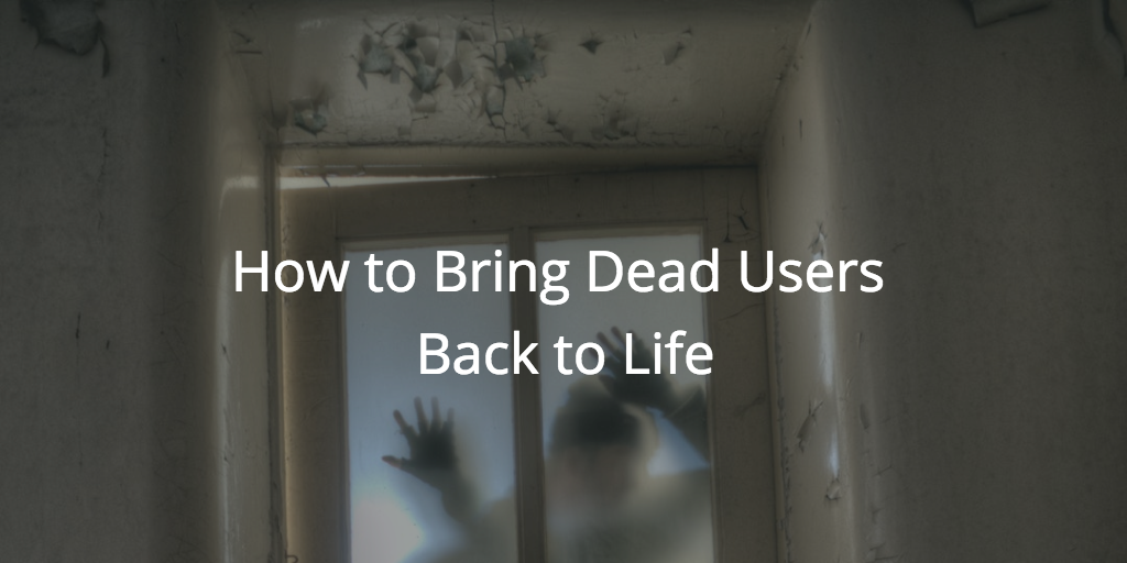 How to Bring Dead Users Back to Life Image