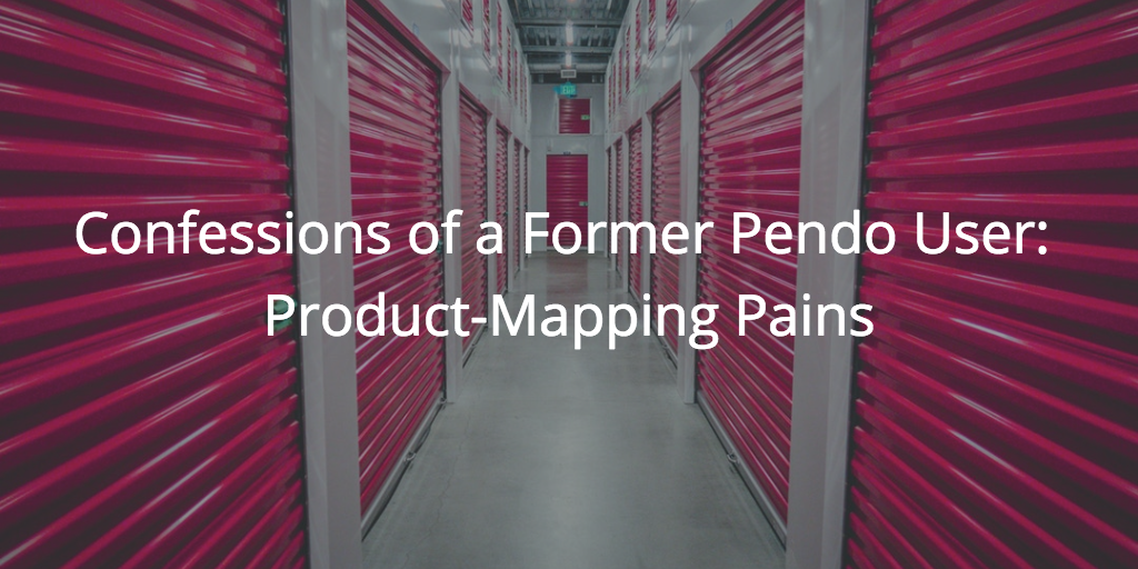 Confessions of a Former Pendo User: Product-Mapping Pains Image