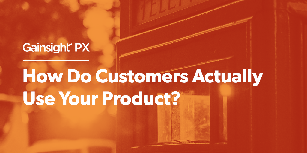 How Do Customers Actually Use Your Product? Image