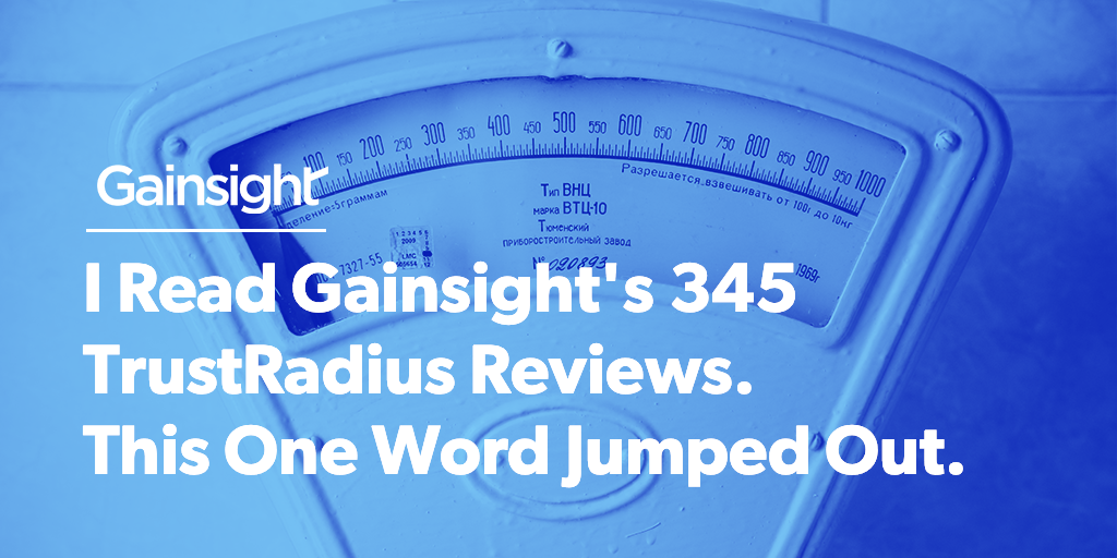 I Read Gainsight’s 345 TrustRadius Reviews. This One Word Jumped Out. Image